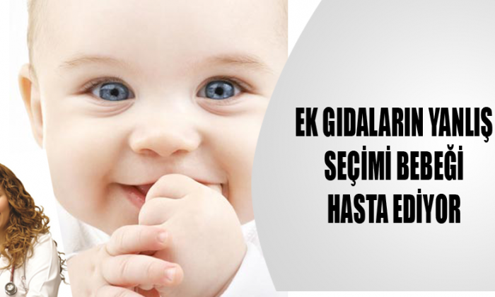 Ek Gıdaların Yanlış Seçimi Bebeği Hasta Ediyor