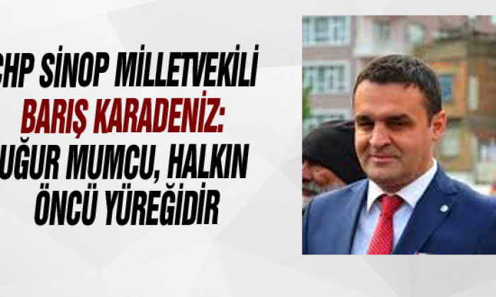 Chp Sinop Milletvekili Barış Karadeniz: Uğur Mumcu, Halkın Öncü Yüreğidir