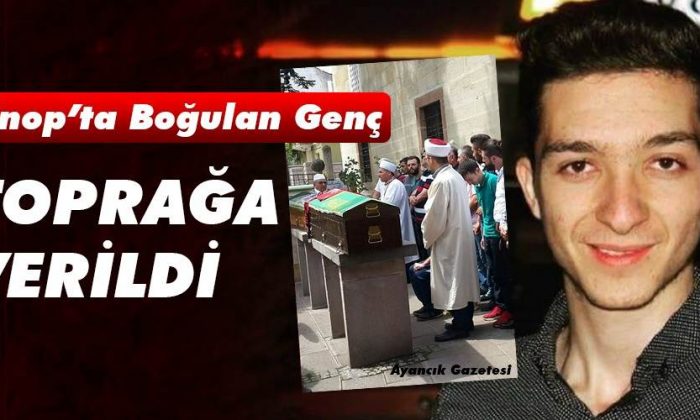 Sinop’ta Boğulan Genç, Memleketinde Toprağa Verildi