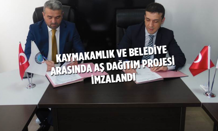 Kaymakamlık ve Belediye arasında Aş Dağıtım Projesi İmzalandı
