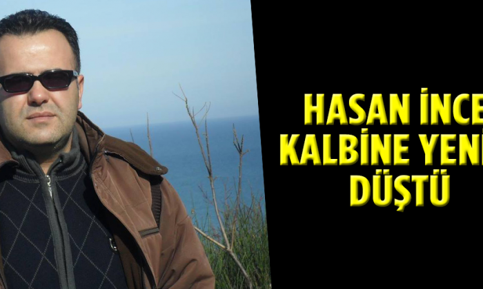 Hasan İnce Kalbine Yenik Düştü