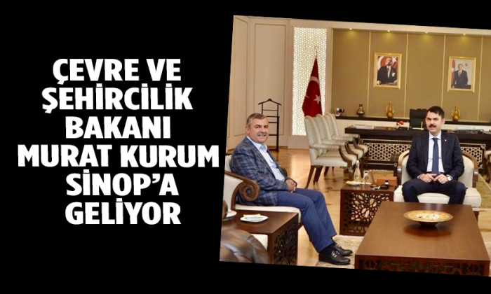 ÇEVRE VE ŞEHİRCİLİK BAKANI MURAT KURUM SİNOP’A GELİYOR
