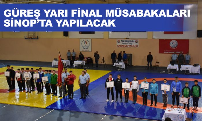 Güreş Yarı Final Müsabakaları Sinop’ta Yapılacak