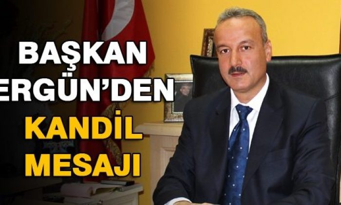 Başkan Ayhan Ergün’den Mevlid Kandili Mesajı