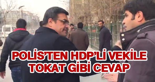 Emniyet Müdürü HDP’li Vekile Tokat Gibi Cevap Verdi