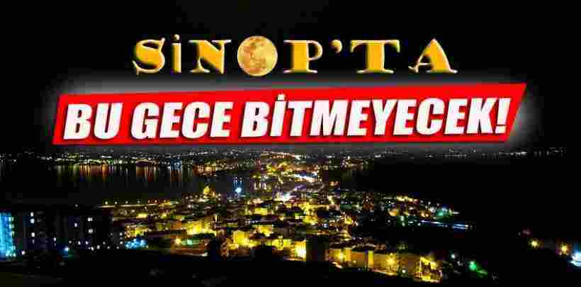 Türkiye’nin En Uzun Gecesi Sinop’ta Yaşanacak