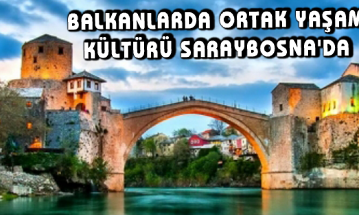 ‘Balkanlarda Ortak Yaşam Kültürü’ Saraybosna’da