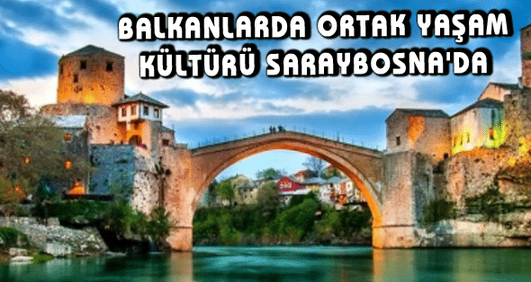 ‘Balkanlarda Ortak Yaşam Kültürü’ Saraybosna’da