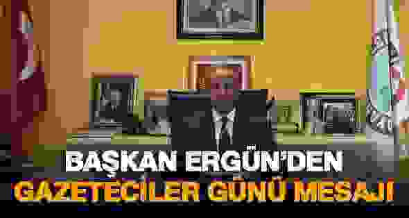 Başkan Ergün’den 10 Ocak Mesajı