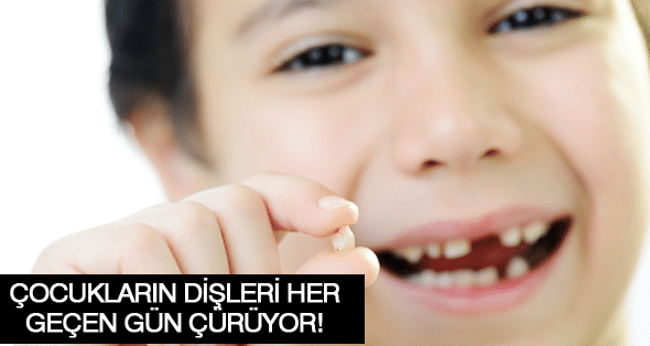 Çocukların dişleri her geçen gün çürüyor!