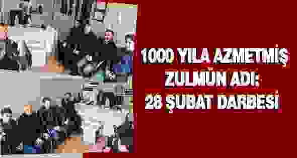 1000 Yıla Azmetmiş Zulmün Adı: 28 Şubat Darbesi