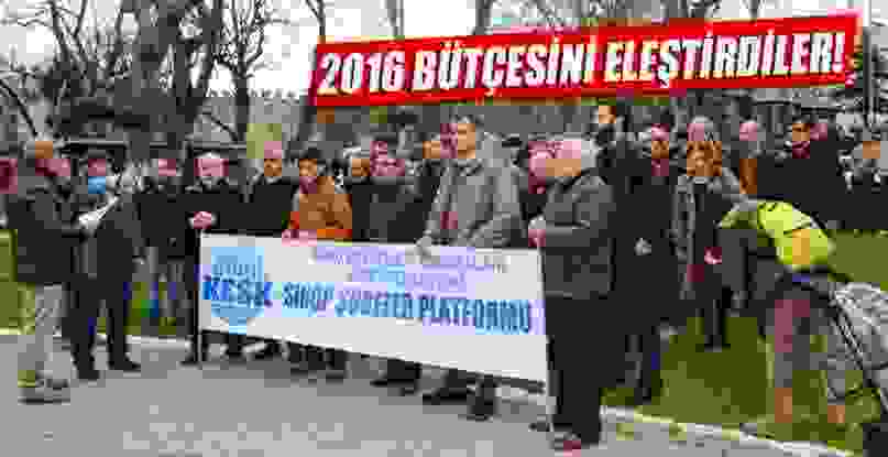 2016 BÜTÇESİNİ ELEŞTİRDİLER!