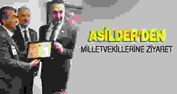 ASİLDER’den Milletvekillerine İlk Ziyaret