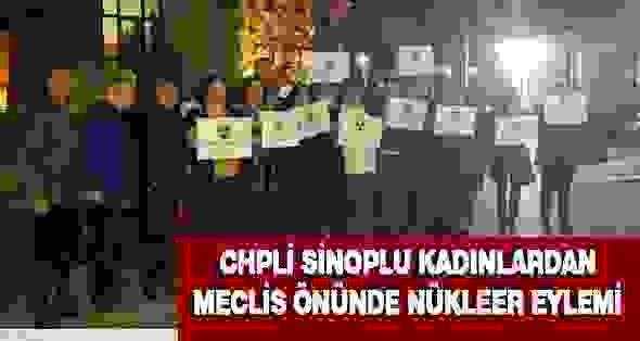 CHP’li Sinoplu Kadınlardan Meclis Önünde “Nükleer” Eylemi