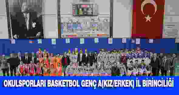 Okulsporları Basketbol Genç A(Kız/Erkek) İl Birinciliği