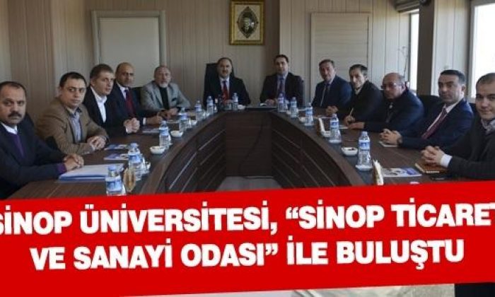 Sinop Üniversitesi,“Sinop Ticaret ve Sanayi Odası” ile buluştu
