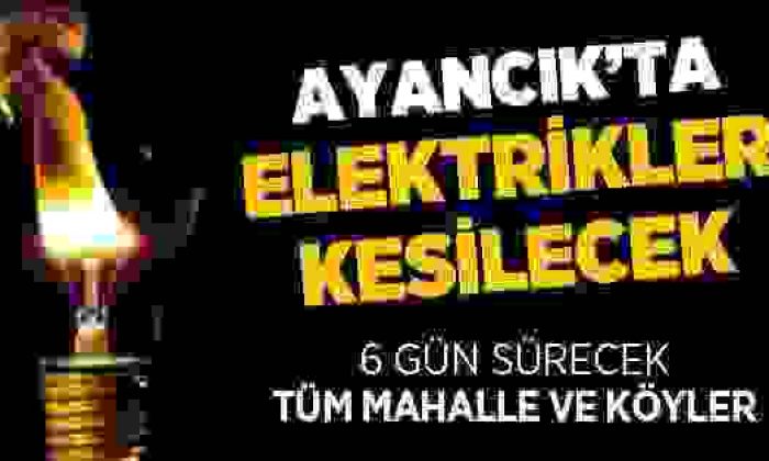 Ayancık’ta 6 Günlük Elektrik Kesintisi Uygulanacak