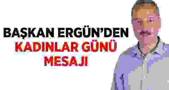 Ayhan Ergün’den 8 Mart Dünya Kadınlar Günü Mesajı