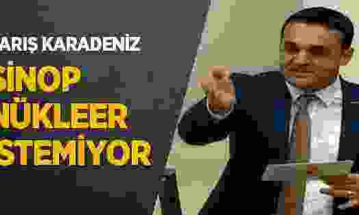 Barış Karadeniz’den Sinop Nükleer Santral Açıklaması
