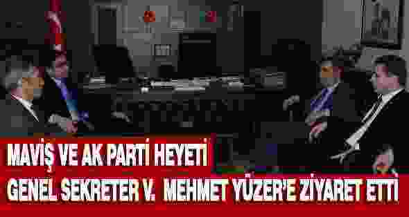 Milletvekili Nazım MAVİŞ ve AK Parti Heyeti, Genel Sekreter V. Mehmet YÜZER’i ziyaret etti