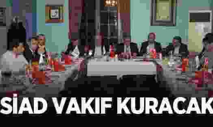 SİAD Vakıf Projesini Hayata Geçirecek