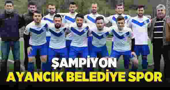 Sinop 1. Amatör Ligde Şampiyon Ayancık Belediyespor