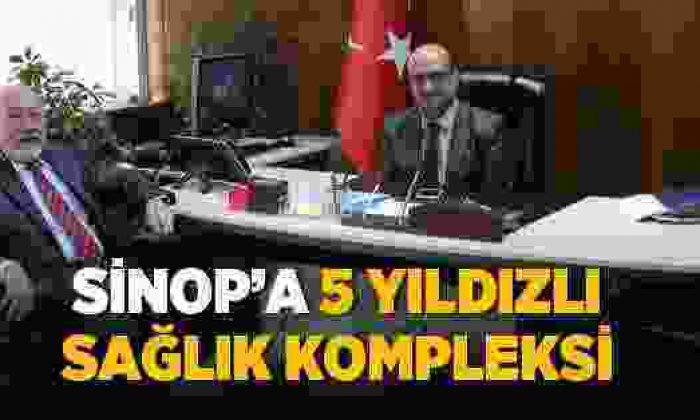 Sinop’a 5 Yıldızlı Sağlık Kompleksi Yapılıyor