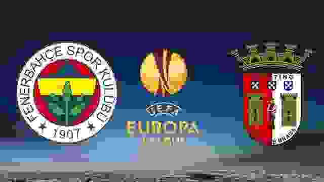 UEFA Avrupa Ligi Fenerbahçe-Braga Maçı Ne Zaman – Hangi Kanalda