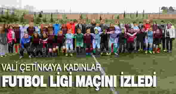 Vali Çetinkaya Kadınlar Futbol Ligi Maçını İzledi