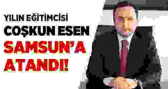 Yılın Eğitimcisi Ayancıklı Coşkun Esen Samsun’a Atandı