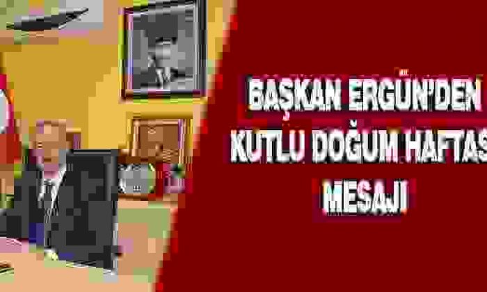 Başkan Ergün’den Kutlu Doğum Haftası Mesajı