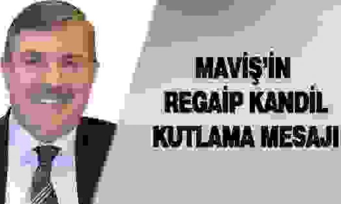 Maviş’in Regaip Kandil Kutlama Mesajı