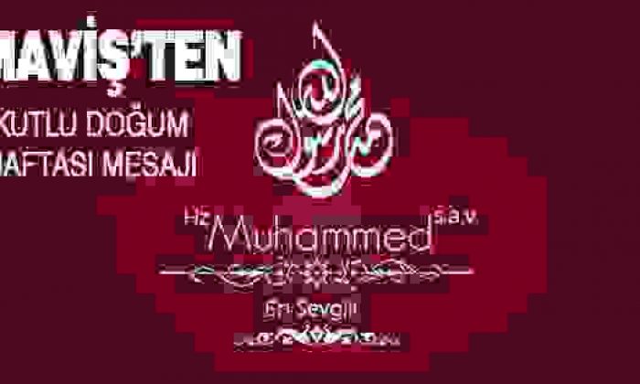Maviş’ten Kutlu Doğum Haftası Mesajı