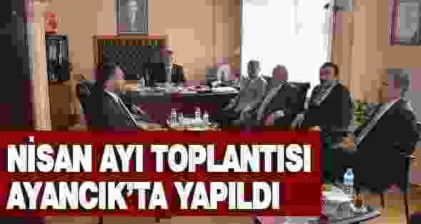 Nisan Ayı Toplantısı Ayancık’ta Yapıldı