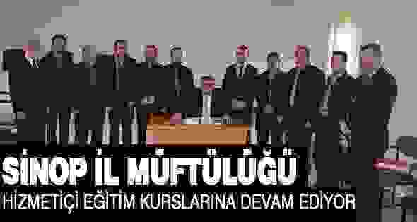 Sinop İl Müftülüğü  Hizmet içi Eğitim Kurslarına Devam Ediyor