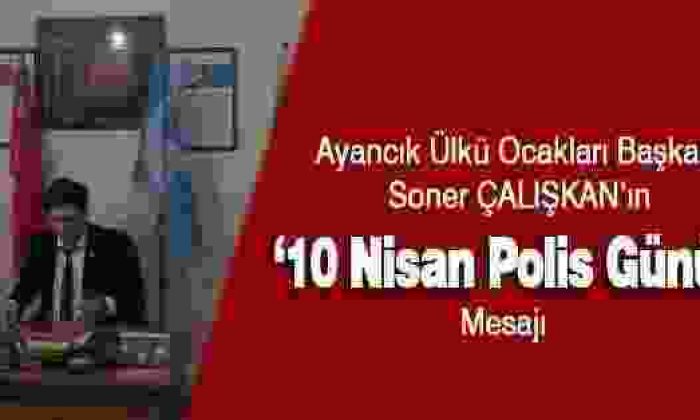 Çalışkan’dan Polis Günü Mesajı