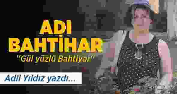 Adı Bahtiyar “Gül Yüzlü Bahtiyar”