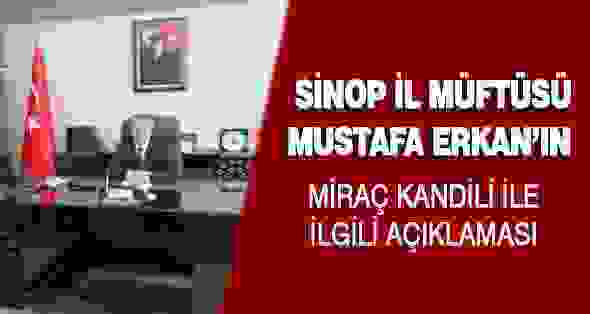 Sinop İl Müftüsü Mustafa Erkan’ın Miraç Kandili İle İlgili Açıklaması