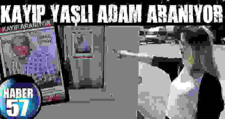 1 Haftadır Kayıp Olan  Yaşlı Adam Her Yerde Aranıyor