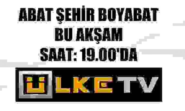 ABAT ŞEHİR ÜLKE TVDE