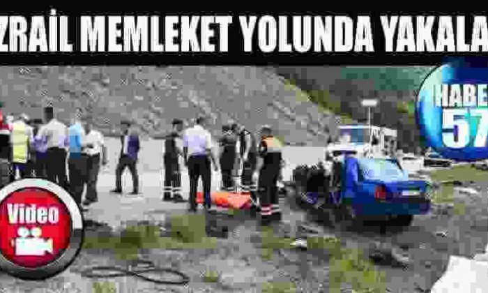Azrail Memleket Yolunda Yakaladı