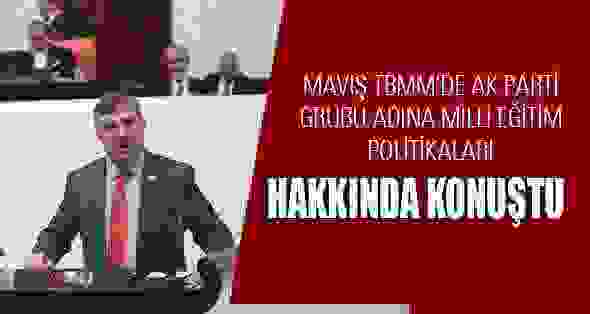 Maviş Tbmm’de Ak Parti Grubu Adına Milli Eğitim Politikaları Hakkında Konuştu