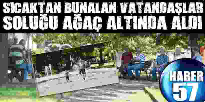 Sıcaktan Bunalan Vatandaşlar Soluğu Ağaç Altında Aldı