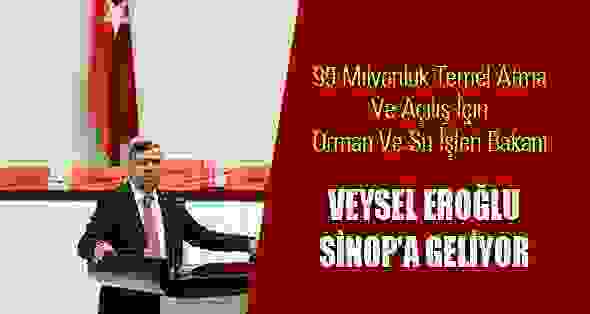 Eroğlu Sinop’a Geliyor