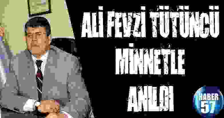 Ali Fevzi Tütüncü Minnetle Anıldı