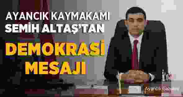 Kaymakam Altaş’tan Demokrasi Mesajı