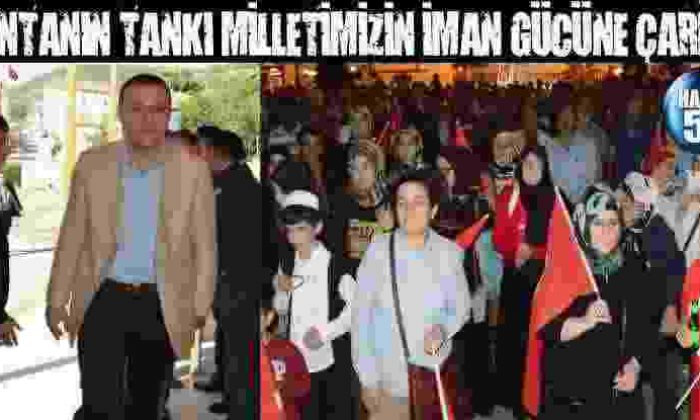 Cuntanın Tankı Milletimizin İman Gücüne Çarptı