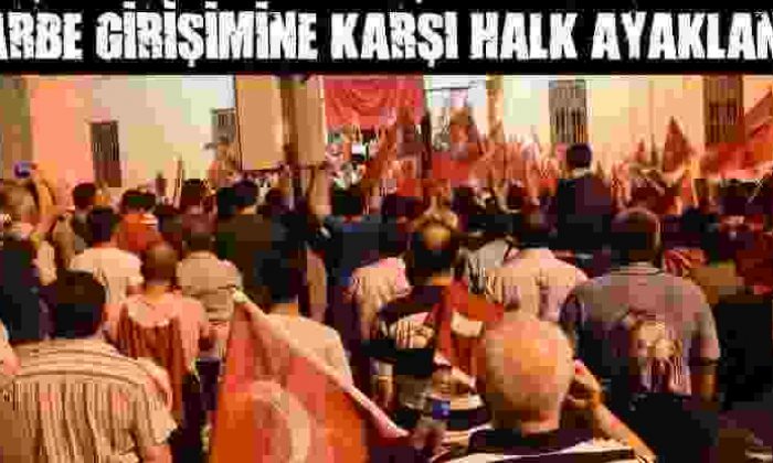 Darbe Girişimine Karşı Halk Ayaklandı