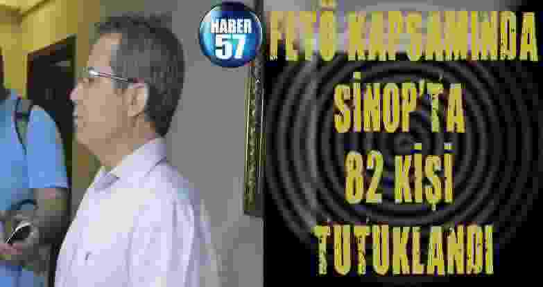 Fetö Kapsamında Sinop’ta 82 Kişi Tutuklandı