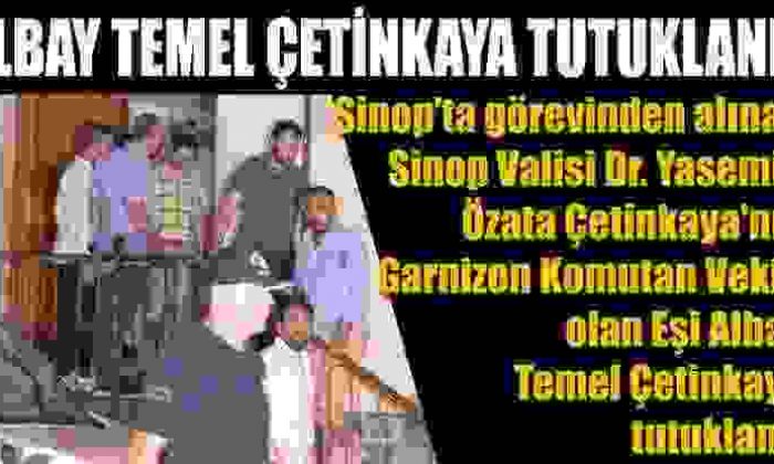 Garnizon Komutan Vekili Albay Temel Çetinkaya Tutuklandı